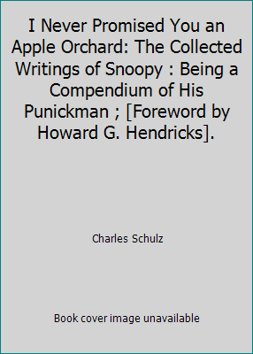 Pre-Owned I Never Promised You an Apple Orchard: The Collected Writings of Snoopy: Being a Compendium of His Puns, Correspondence, Cautionary Tales, Witticisms, (Hardcover) 0030172160 9780030172168
