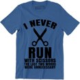 thumbnail image 1 of I Never Run With Scissors The Last Two Words Were Unnecessary Men's T-Shirt, 1 of 4