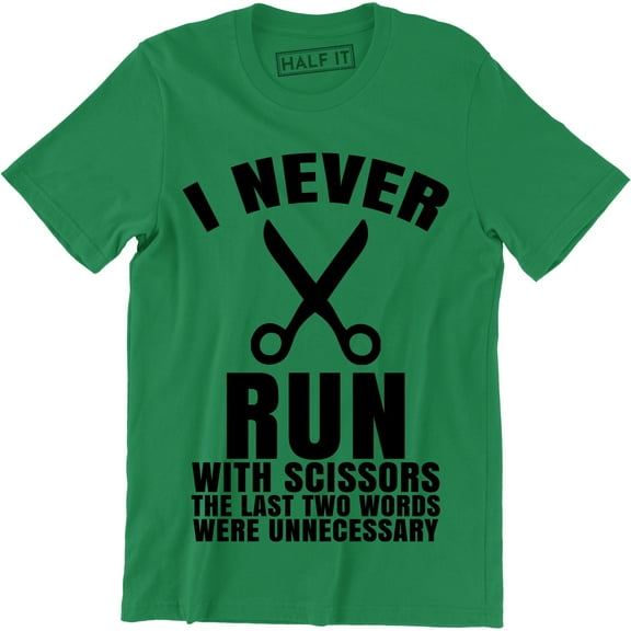 I Never Run With Scissors The Last Two Words Were Unnecessary Men's T-Shirt