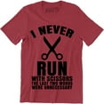 thumbnail image 1 of I Never Run With Scissors The Last Two Words Were Unnecessary Men's T-Shirt, 1 of 4