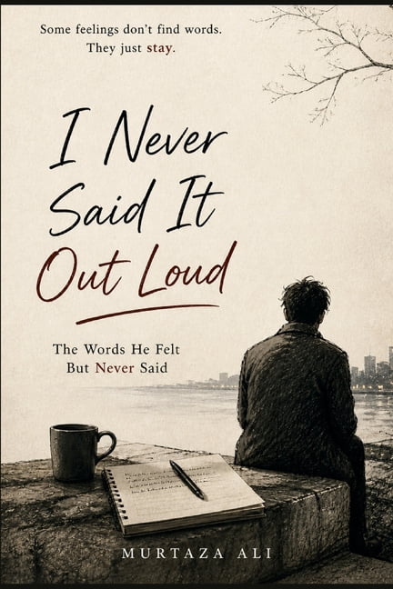 I Never Said It Out Loud: The Words He Felt But Never Said, (Paperback)