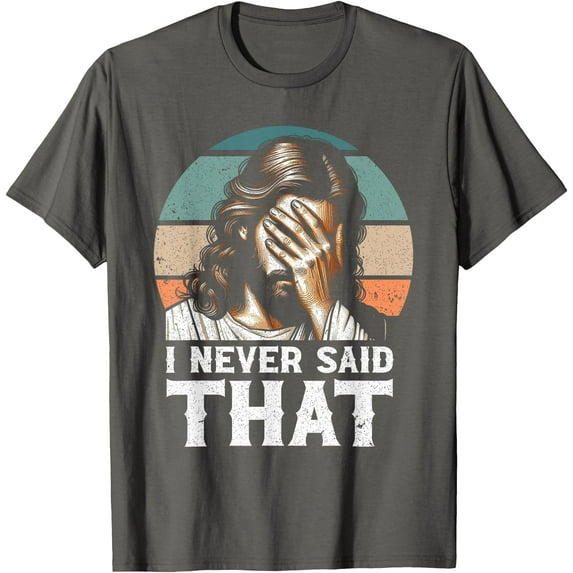 I Never Said That Jesus Meme Funny Christian God Religious Unisex T-Shirt for Men Women Kids,Charcoal Color,Size 5/6
