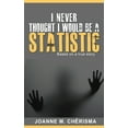 thumbnail image 1 of I Never Thought I Would Be A Statistic, (Paperback), 1 of 1