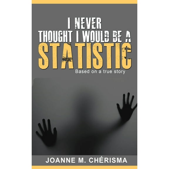 I Never Thought I Would Be A Statistic, (Paperback)