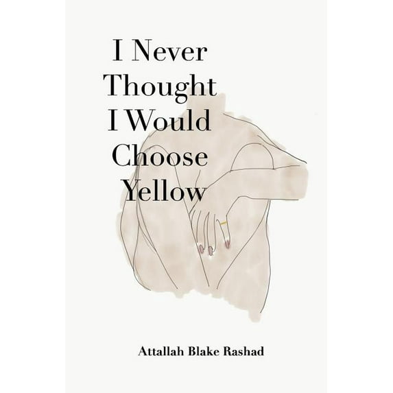 I Never Thought I Would Choose Yellow (Paperback)