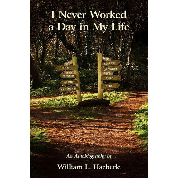 I Never Worked a Day in My Life : An Autobiography