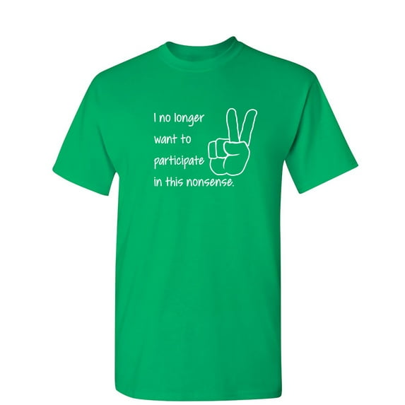 I No Longer Want To Participate Sarcastic Humor Graphic Novelty Funny T Shirt