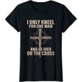 thumbnail image 1 of I ONLY KNEEL FOR ONE MAN AND HE DIED ON THE CROSS - Jesus T-Shirt Women Tops, 1 of 3