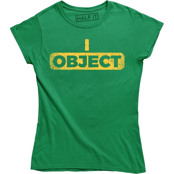 I Object Funny Attorney Objection Slogan Saying Women's T-Shirt