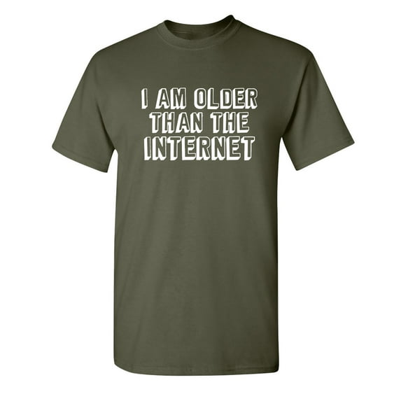 I am Older Than The Internet Funny Hilarious Graphic Tees For Christmas Anniversary Birthday Gift Premium T Shirt Adult Humor Sarcastic Novelty Tshirt