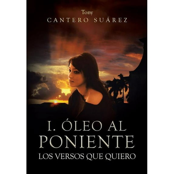 I. Oleo Al Poniente: Los Versos Que Quiero (Spanish Edition)
