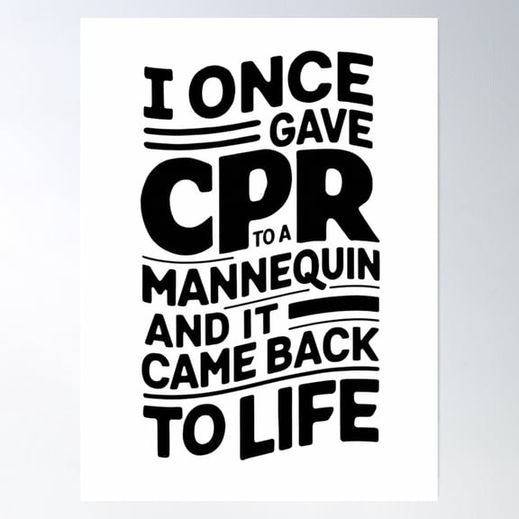 I Once Gave Cpr To A Mannequin And It Came Back To Life Poster Wall Art Modern Wall Decor Wall Art
