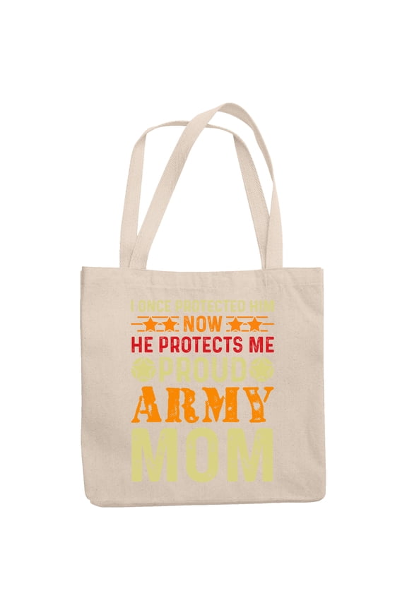 I Once Protected Him, Now He Protects Me, Proud Army Mom, 12oz Canvas Tote Bag