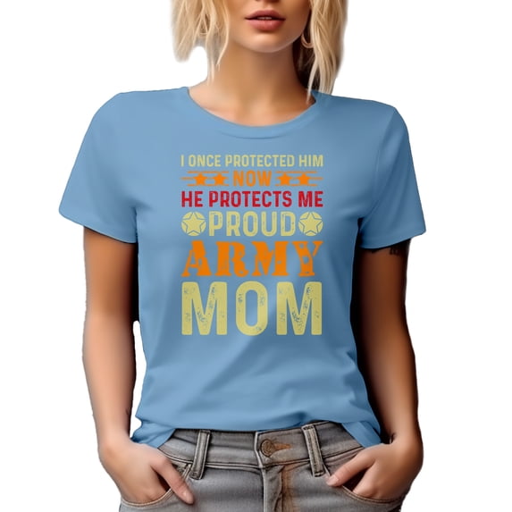 I Once Protected Him, Now He Protects Me, Proud Army Mom, Baby Blue T-Shirt, XL
