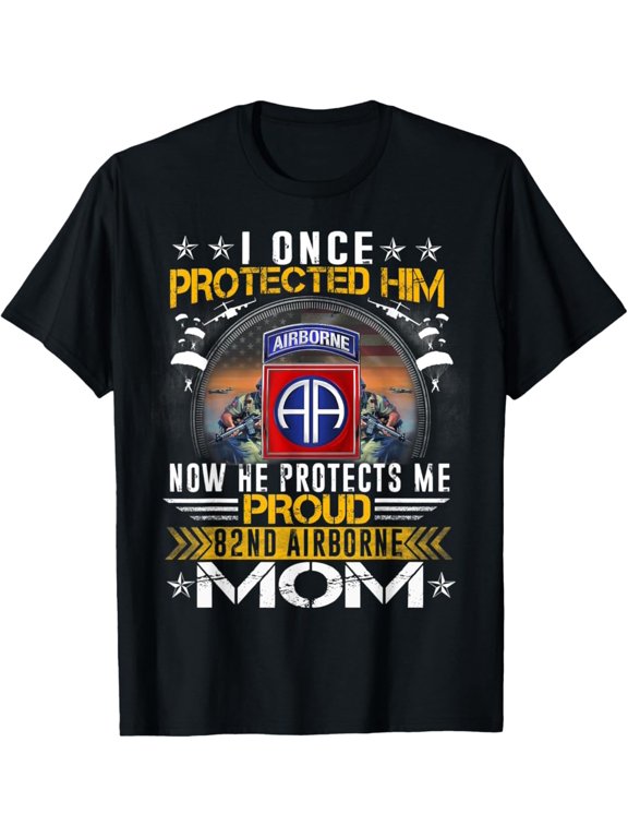 I Once Protected Him Proud 82nd Airborne Mom Military T-Shirt