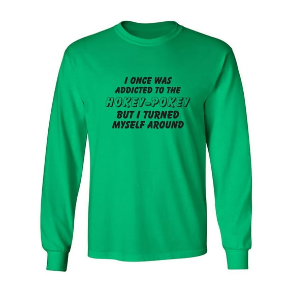 I Once Was Addicted. .Hokey-Pokey Adult Long Sleeve T-shirt
