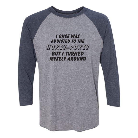 I Once Was Addicted. .Hokey-Pokey Unisex 3/4 Sleeve Baseball Raglan Tee