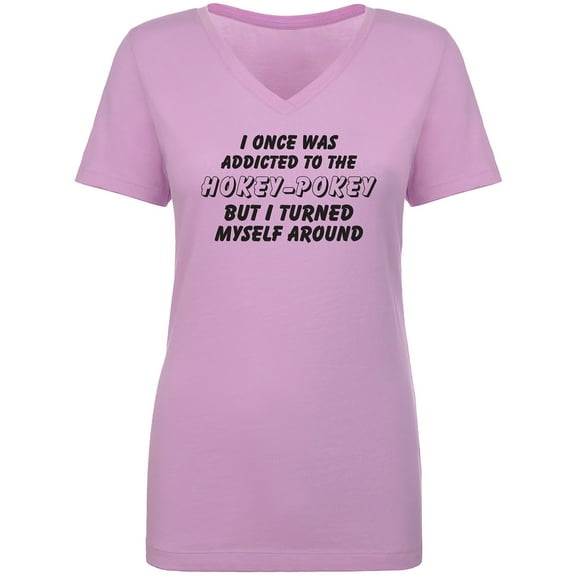 I Once Was Addicted. .Hokey-Pokey Womens V-Neck T-Shirt