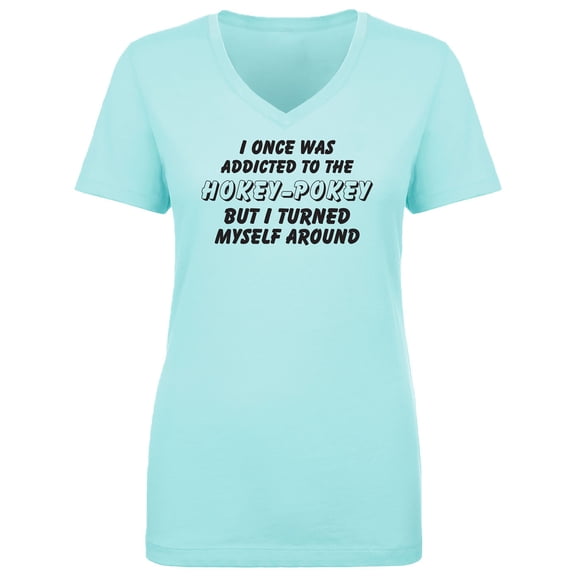 I Once Was Addicted. .Hokey-Pokey Womens V-Neck T-Shirt