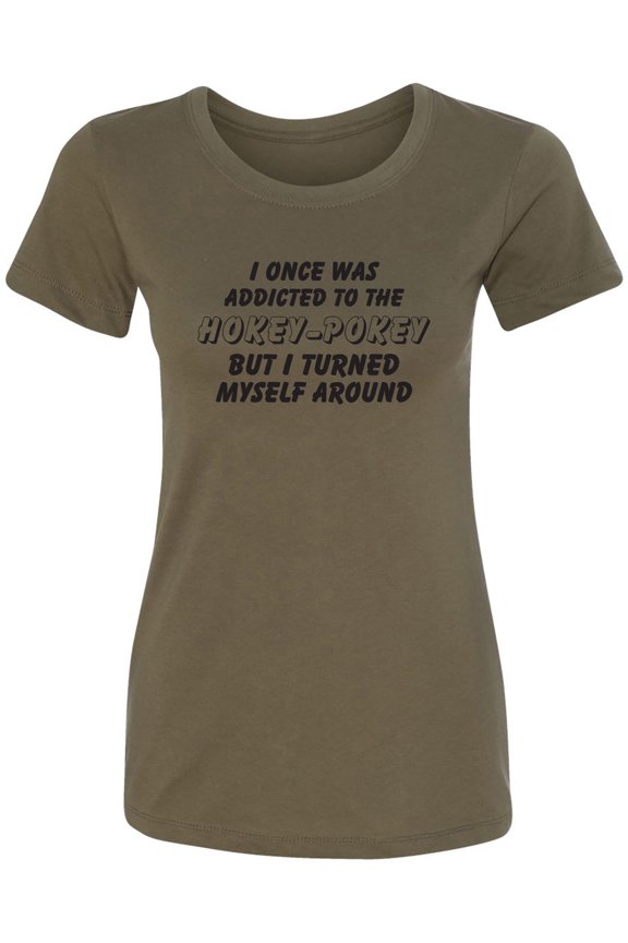 I Once Was Addicted. .Hokey-Pokey Womens crewneck tee
