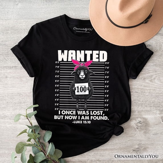 I Once Was Lost But Now I Am Found Luke 15:10 Christian T-Shirt, Wanted Black Sheep Tee
