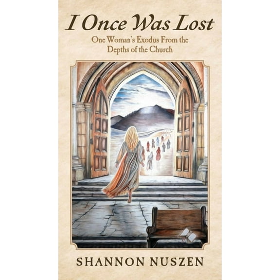 I Once Was Lost: One Woman's Exodus From the Depths of the Church, (Hardcover)