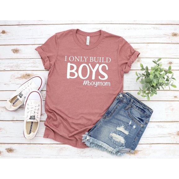I Only Build Boys Shirt: Boy Mom Tee, TSHIRT All Size S-5XL