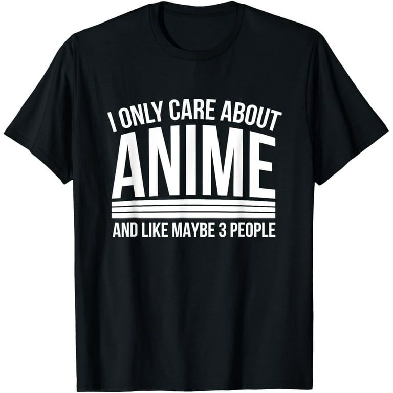 I Only Care About Anime Shirts, Anime Manga Lovers Gifts I Only Care About Anime Shirts, Anime Manga Lovers Gifts