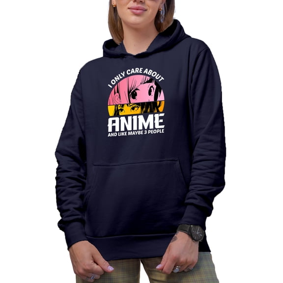 I Only Care About Anime and Like Maybe 3 People - Japanese Anime Enthusiast or Lover, Navy Blue Hooded Sweatshirt or Hoodie, XL