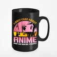 thumbnail image 1 of I Only Care About Anime and Like Maybe 3 People - Japanese Anime Lover or Enthusiast, Black 15oz Ceramic Mug, 1 of 5