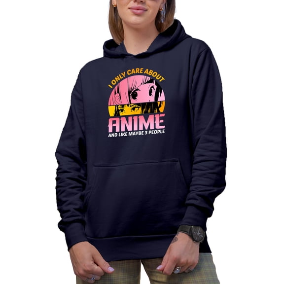 I Only Care About Anime and Like Maybe 3 People - Japanese Anime Lover or Enthusiast, Navy Blue Hooded Sweatshirt or Hoodie, Large