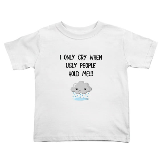 I Only Cry When Ugly People Hold Me Cute Toddler T-Shirts for Boys Girls (White, Youth L)