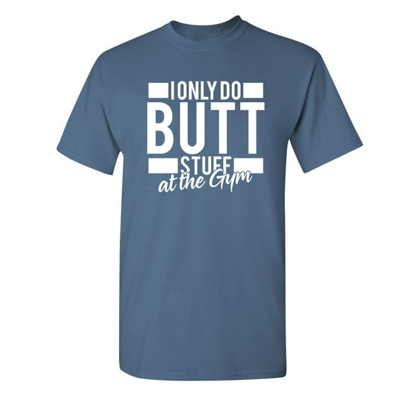 I Only Do B Stuff At The Gym Sarcastic Funny Graphic T Shirt Adult Humor Fit Well Tee Christmas Apparel Gift Birthday Anniversary Novelty Premium Tshirt