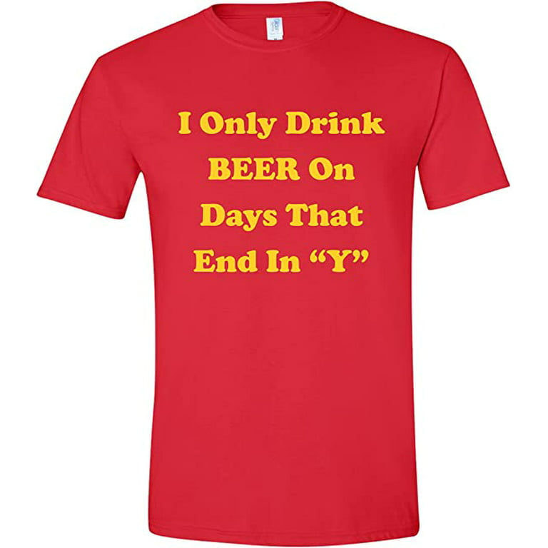 I Only Drink Beer On Days That End In Y Funny Fishing T Shirt (X-Large,  Red)
