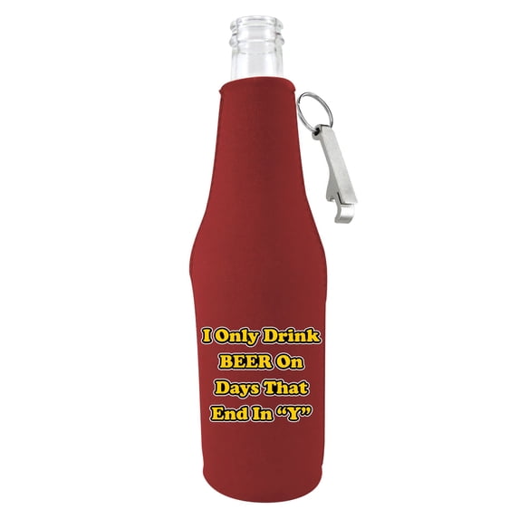 I Only Drink Beer on Days That End in "Y" Bottle Coolie, (Burgundy with Opener)