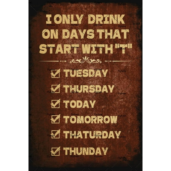 I Only Drink on Days That Start with T Sign Funny Bar Sign Man Cave Vintage Metal Sign Bar Wall Decor home signs metal tin poster 8x12 inch