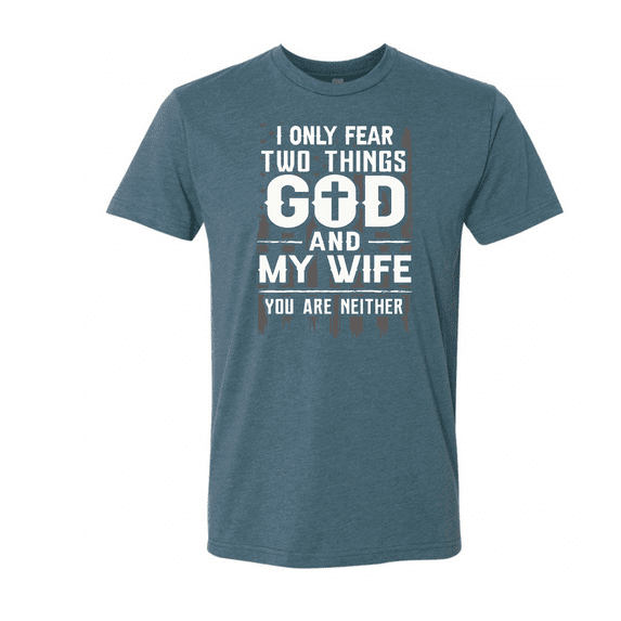 I Only Fear God And My Wife T-shirt
