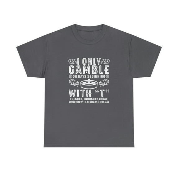 I Only Gamble On Days That End In T Shirt - Funny Gambling Gift - ID: 1627