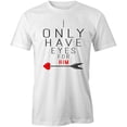 thumbnail image 1 of I Only Have Eyes For Him T-Shirt | Cute Romantic White Tee Gift, 1 of 5