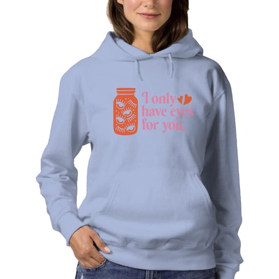 I Only Have Eyes For You Hoodie Women -Smartprints Designs, Female x-Large