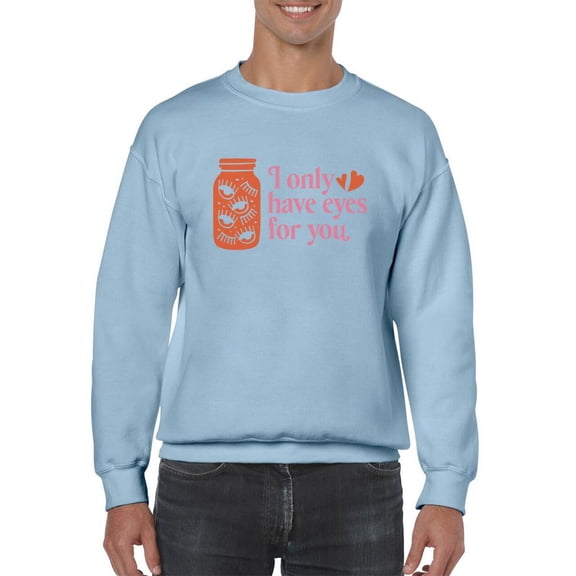 I Only Have Eyes For You Sweatshirt Men -Smartprints Designs, Male XX-Large