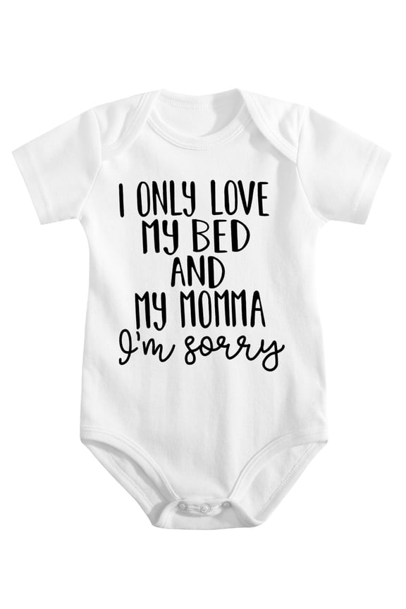 I Only Love My Bed And My Momma Funny Cute Baby Bodysuit for Infant Boys And Girls White-style 3-6M