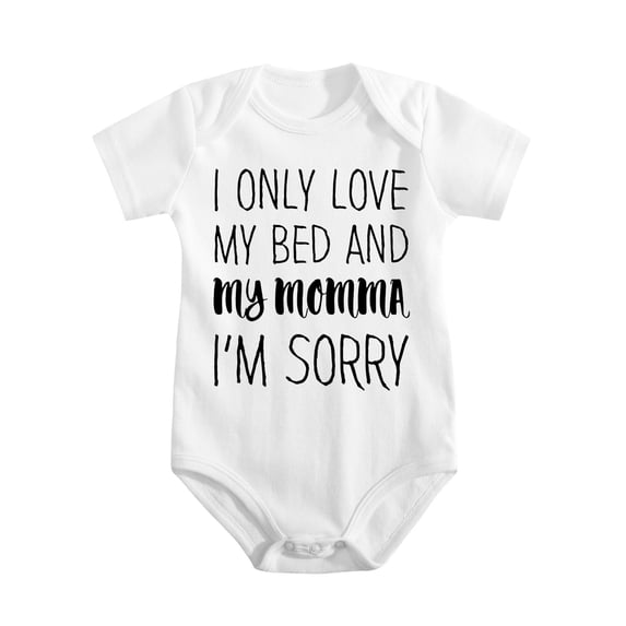 I Only Love My Bed And My Momma I'm Sorry Baby Bodysuit - Soft Cotton Newborn Romper Boy Girl White-style-1 3-6M
