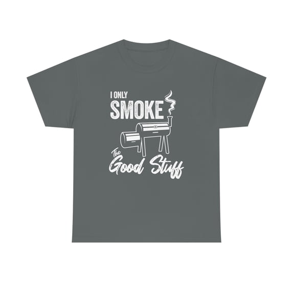 I Only Smoke The Good Stuff - ID: 350