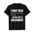 thumbnail image 1 of I Only Speak When It's Time to Say Checkmate Funny Chess Win T-Shirt, 1 of 5