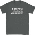 thumbnail image 1 of I Only Use Sarcasm Periodically T-Shirt Funny Sarcastic Humor Text Tee - Charcoal, XL, 1 of 1
