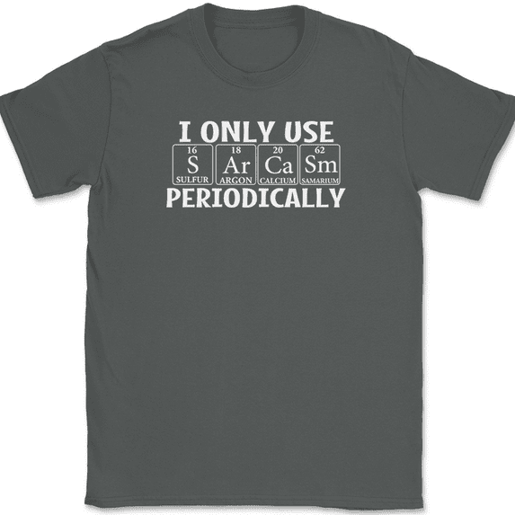 I Only Use Sarcasm Periodically T-Shirt Funny Sarcastic Humor Text Tee - Charcoal, XL
