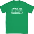 thumbnail image 1 of I Only Use Sarcasm Periodically T-Shirt Funny Sarcastic Humor Text Tee - Green, 5XL, 1 of 1