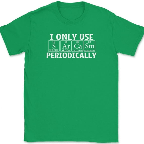I Only Use Sarcasm Periodically T-Shirt Funny Sarcastic Humor Text Tee - Green, 5XL