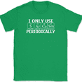 thumbnail image 1 of I Only Use Sarcasm Periodically T-Shirt Funny Sarcastic Humor Text Tee - Green, S, 1 of 1